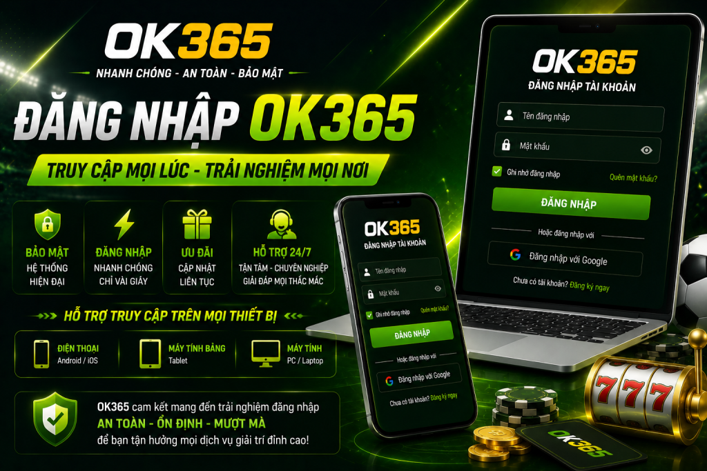 OK365 hỗ trợ đăng nhập nhanh chóng trên mọi thiết bị