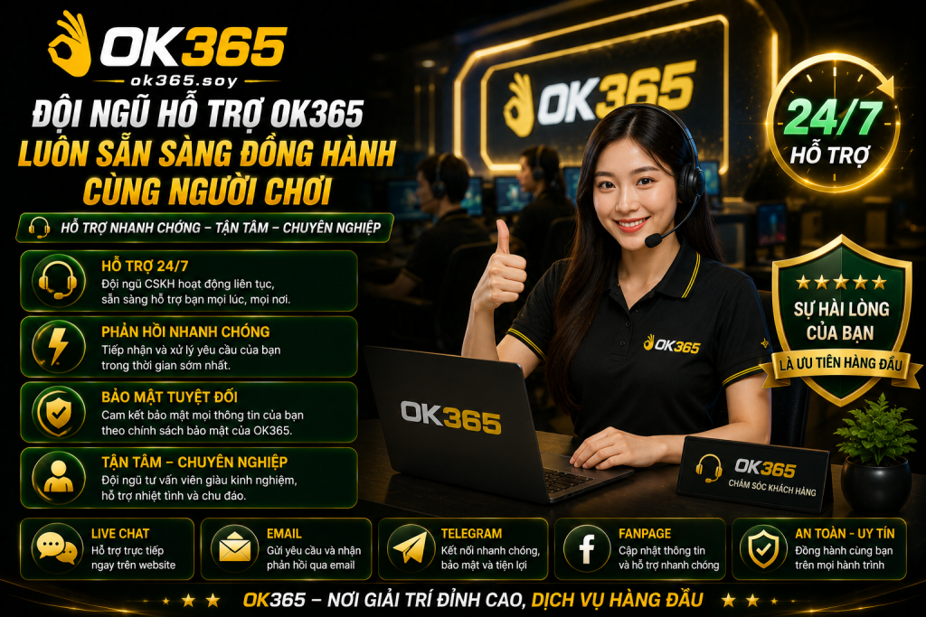 Đội ngũ hỗ trợ OK365 luôn sẵn sàng đồng hành cùng người chơi.